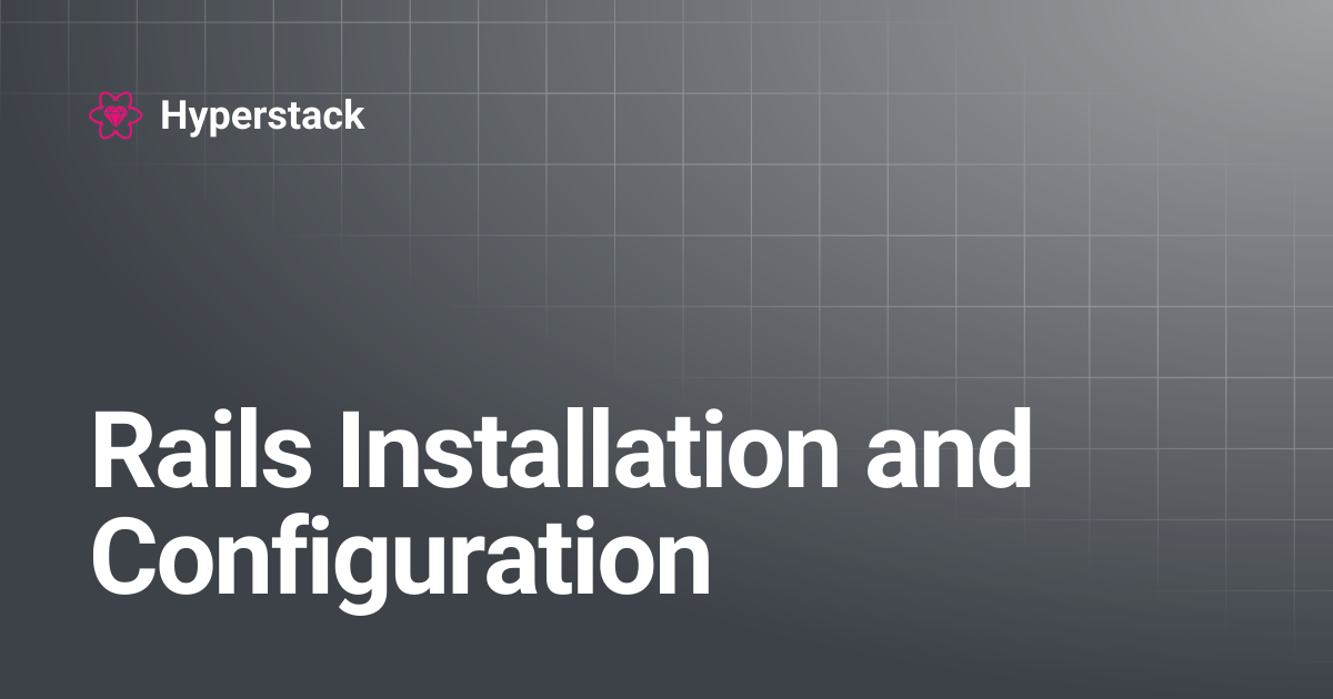 Rails Installation and Configuration | Hyperstack
